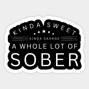 Kinda Sweet, Kinda Savage, A Whole Lot Of Sober Sticker